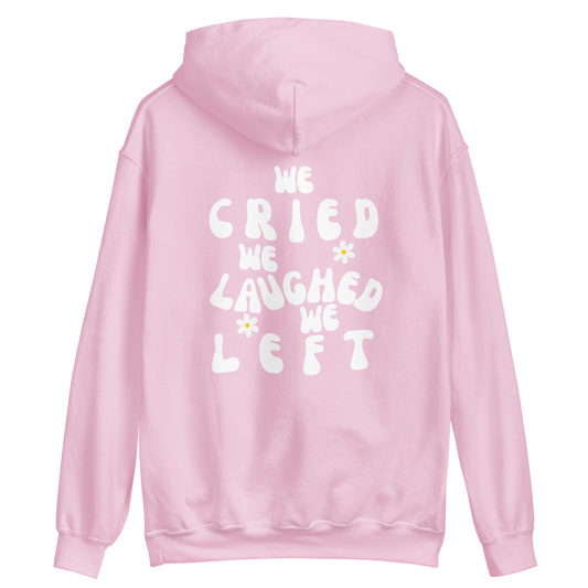 WE CRIED WE LAUGHED WE LEFT EMBROIDERED HOODY